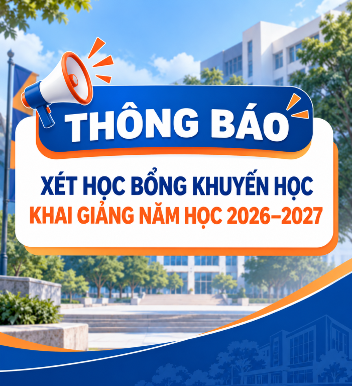 THÔNG BÁO XÉT HỌC BỔNG KHUYẾN HỌC KHAI GIẢNG NĂM HỌC 2026–2027