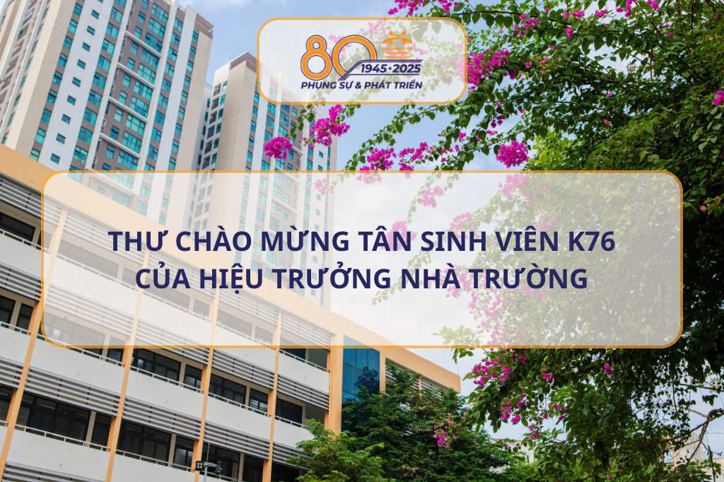 Hiệu trưởng Trường Đại học Công nghệ GTVT gửi thư chúc mừng các tân sinh viên Khóa 76