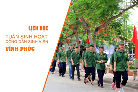 Thời gian biểu tuần sinh hoạt công dân - sinh viên khóa 71 cơ sở Vĩnh Phúc