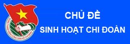 Hướng dẫn sinh hoạt chi đoàn Tháng 5 - năm 2018