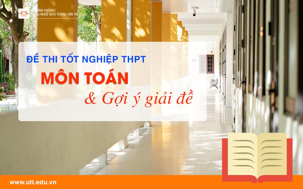 Gợi ý đáp án đề thi môn Toán thi tốt nghiệp THPT quốc gia 2021 đợt 1